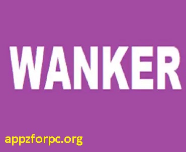 Wanker App Free For [Android & iOS]